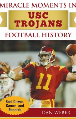 Miracle Moments in USC Trojans Football History: Best Plays, Games, and Records