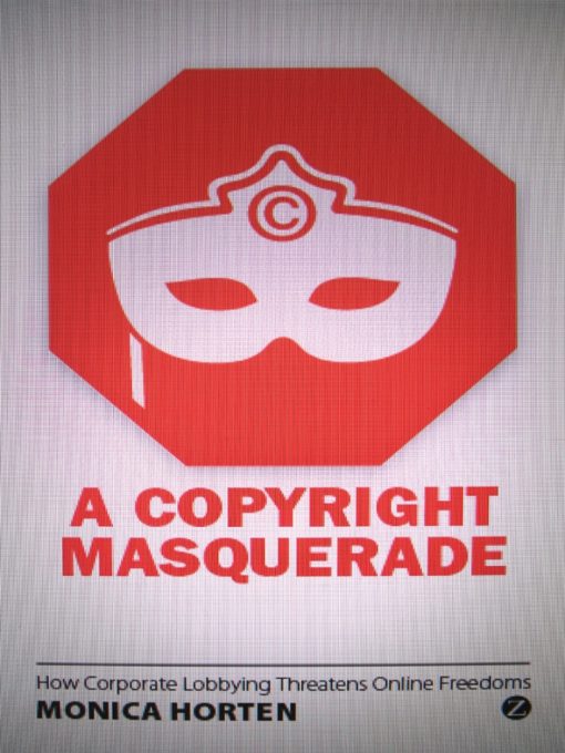 A Copyright Masquerade: How Corporate Lobbying Threatens Online Freedoms