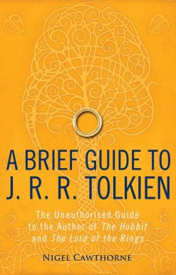 A Brief Guide to J. R. R. Tolkien: A comprehensive introduction to the author of The Hobbit and The Lord of the Rings