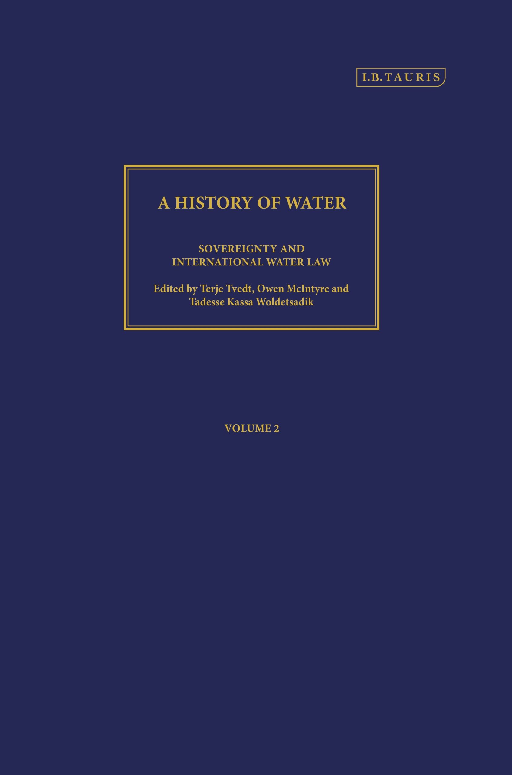 A History of Water, Series III, Volume 2: Sovereignty and International Water Law 1 A History of Water, Series III, Volume 2: Sovereignty and International Water Law