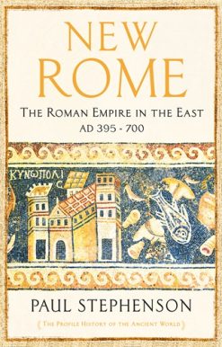 New Rome The Roman Empire in the East, AD 395 - 700