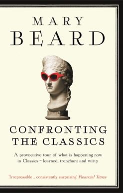 Confronting the Classics Traditions, Adventures and Innovations