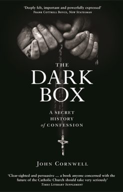 Dark Box A Secret History of Confession