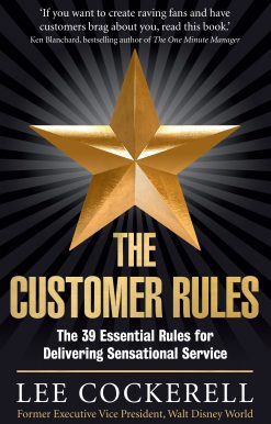 Customer Rules The 39 essential rules for delivering sensational service