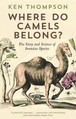 Where Do Camels Belong? The story and science of invasive species