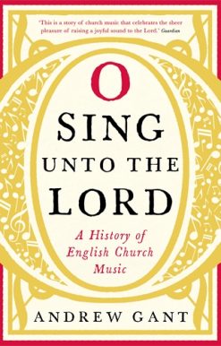 O Sing unto the Lord A History of English Church Music