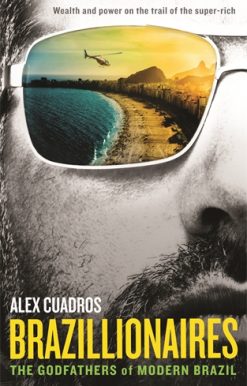 Brazillionaires The Godfathers of Modern Brazil