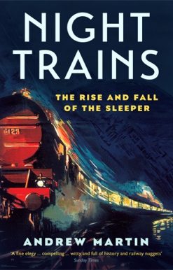 Night Trains The Rise and Fall of the Sleeper
