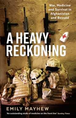 Heavy Reckoning War, Medicine and Survival in Afghanistan and Beyond