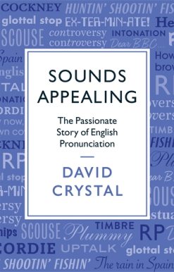 Sounds Appealing The Passionate Story of English Pronunciation