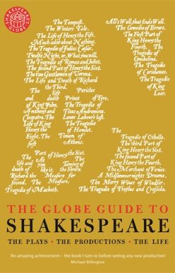 Globe Guide to Shakespeare The plays, the productions, the life