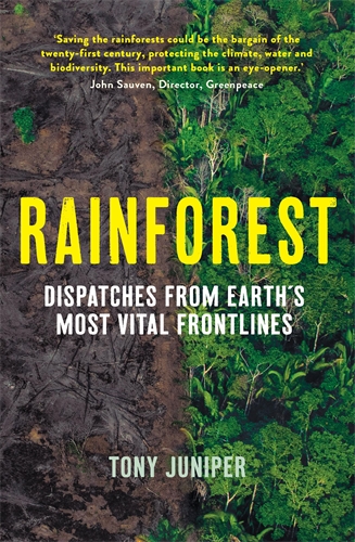 Rainforest Dispatches from Earth's Most Vital Frontlines 1 Rainforest Dispatches from Earth's Most Vital Frontlines