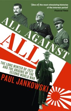 All Against All The long Winter of 1933 and the Origins of the Second World War