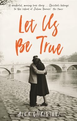 Let Us Be True From the Betty Trask Prize-winning author of Glass