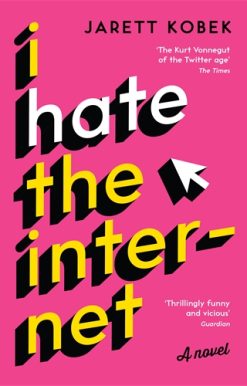 I Hate the Internet A novel