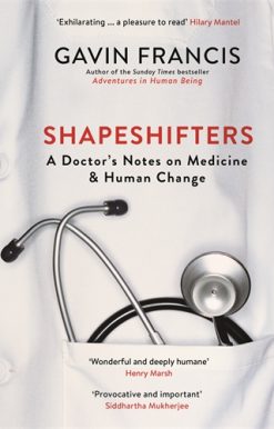 Shapeshifters A Doctorâ Notes on Medicine & Human Change