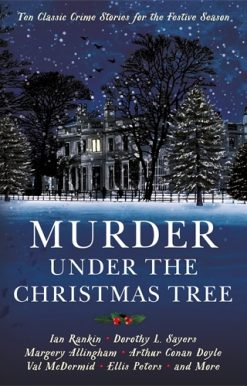 Murder under the Christmas Tree Ten Classic Crime Stories for the Festive Season
