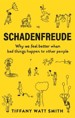 Schadenfreude Why we feel better when bad things happen to other people