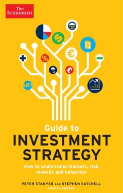 Economist Guide To Investment Strategy 4th Edition How to understand markets, risk, rewards and behaviour