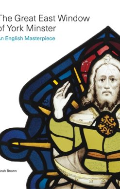 Great East Window of York Minster An English Masterpiece