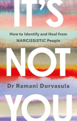 It's Not You: How to Identify and Heal from NARCISSISTIC People