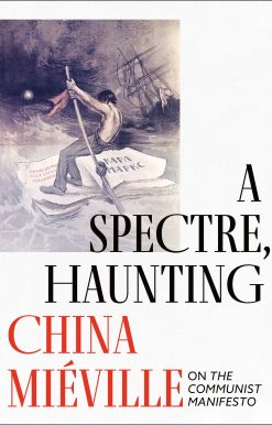 A Spectre, Haunting: On the Communist Manifesto