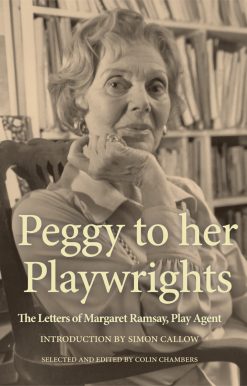 Peggy to her Playwrights: The Letters of Margaret Ramsay, Play Agent
