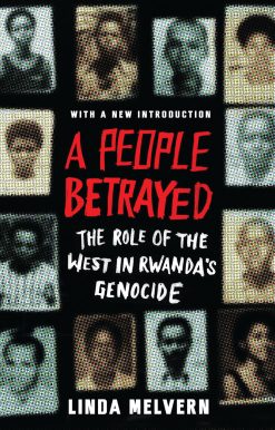 A People Betrayed: The Role of the West in Rwanda's Genocide