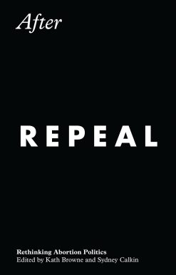 After Repeal: Rethinking Abortion Politics