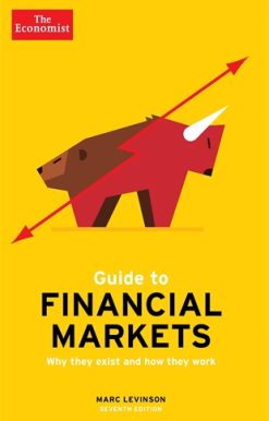 Economist Guide To Financial Markets 7th Edition Why they exist and how they work