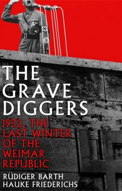 Gravediggers 1932, The Last Winter of the Weimar Republic