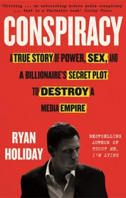 Conspiracy A True Story of Power, Sex, and a Billionaire's Secret Plot to Destroy a Media Empire