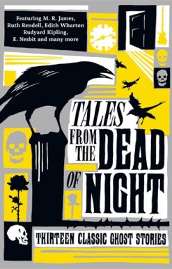 Tales from the Dead of Night: Thirteen Classic Ghost Stories