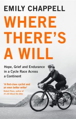 Where There's A Will Hope, Grief and Endurance in a Cycle Race Across a Continent