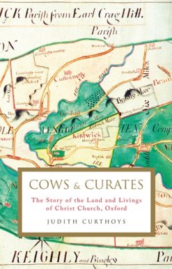 Cows and Curates The story of the land and livings of Christ Church, Oxford