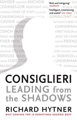 Consiglieri - Leading from the Shadows Why Coming Top Is Sometimes Second Best