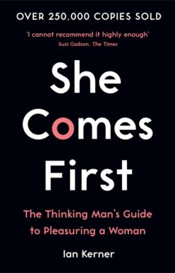 She Comes First The Thinking Man's Guide to Pleasuring a Woman