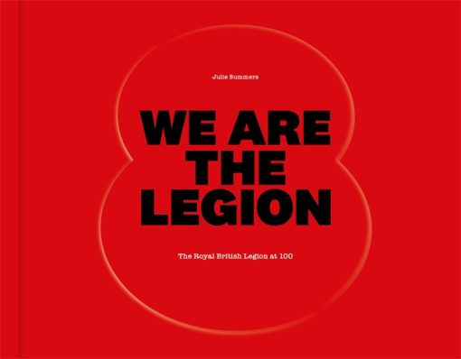 We Are The Legion The Royal British Legion at 100