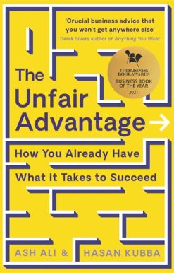 Unfair Advantage BUSINESS BOOK OF THE YEAR AWARD-WINNER: How You Already Have What It Takes to Succeed