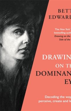 Drawing on the Dominant Eye Decoding the way we perceive, create and learn