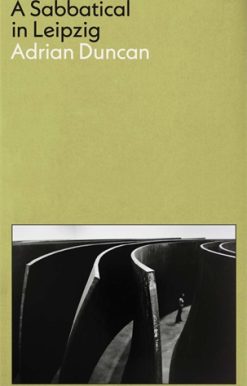 Sabbatical in Leipzig: Shortlisted for the 2021 Kerry Group Irish Novel of the Year