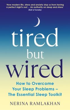 Tired But Wired How to Overcome Your Sleep Problems - The Essential Sleep Toolkit