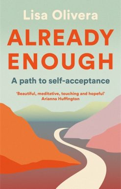 Already Enough A Path to Self-Acceptance