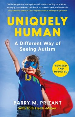 Uniquely Human A Different Way of Seeing Autism - Revised and Expanded
