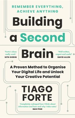 Building a Second Brain A Proven Method to Organise Your Digital Life and Unlock Your Creative Potential