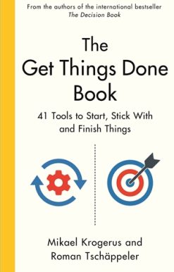 Get Things Done Book 41 Tools to Start, Stick With and Finish Things