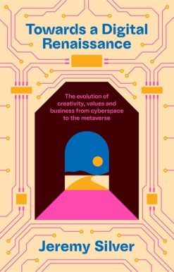 Towards a Digital Renaissance The evolution of creativity, values and business from cyberspace to the metaverse