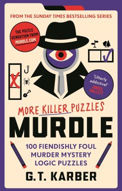 Murdle: More Killer Puzzles: 100 Fiendishly Foul Murder Mystery Logic Puzzles (Murdle Puzzle Series)