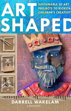 Art Shaped: 50 sustainable art projects to kickstart children's creativity