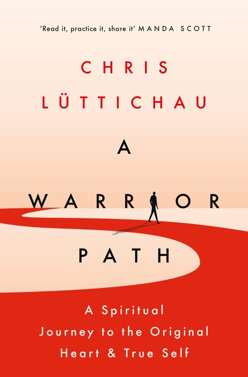 A Warrior Path: A Spiritual Journey to the Original Heart and True Self